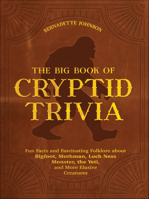 Title details for The Big Book of Cryptid Trivia by Bernadette Johnson - Wait list